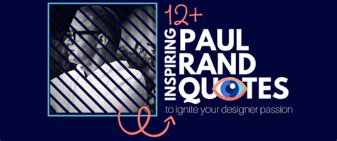 14 Inspiring Paul Rand Quotes To Ignite Your Designer Passion!