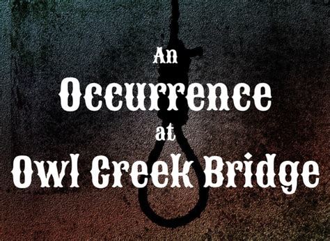 Analysis, Summary and Themes of "An Occurrence at Owl Creek Bridge" by Ambrose Bierce ...