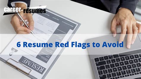 6 Resume Red Flags to Avoid – Career Resumes