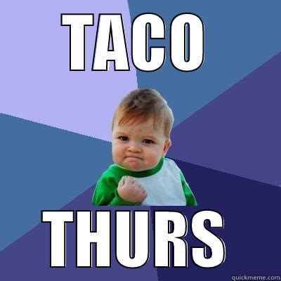 TACO THURSDAY - quickmeme