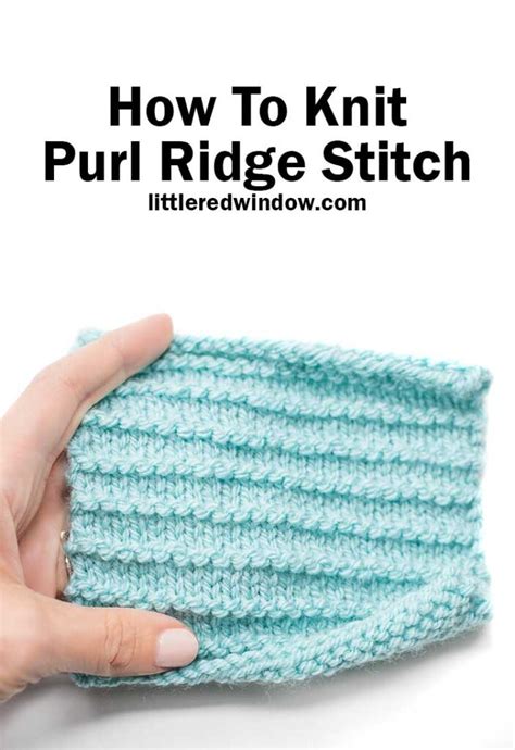 Purl Ridge Stitch Knitting Pattern: Easy How To for Beginners - Little Red Window