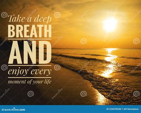 Inspirational and Motivational Quotes - Take a Deep Breath and Enjoy Every Moment of Your Life ...