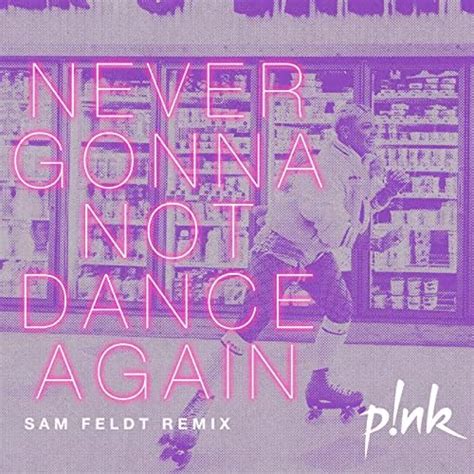 Spiele Never Gonna Not Dance Again (Sam Feldt Remix) von P!nk auf ...