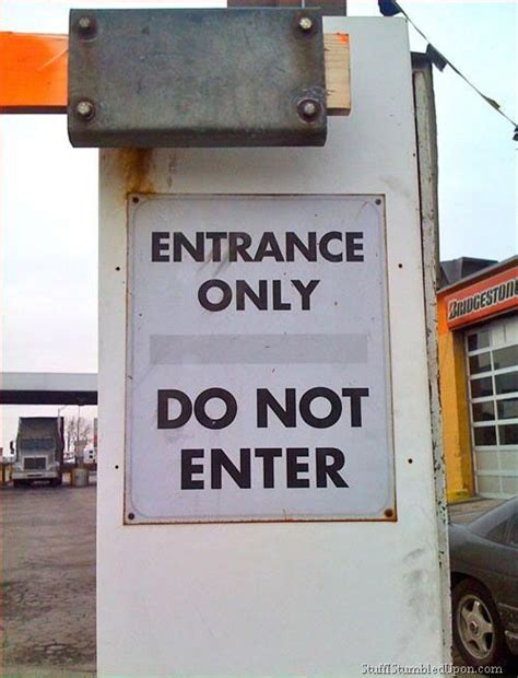 funny Signs | ... How Do I Get In entrance only do not enter funny sign | Fun signs, Funny signs ...