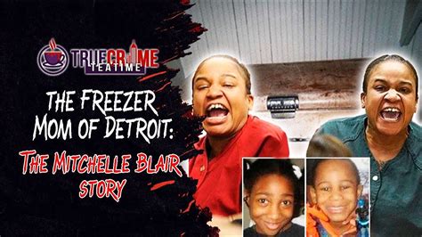 True Crime Tea Time: The Freezer Mom Of Detroit | The Mitchelle Blair Story - YouTube