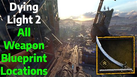 Dying Light 2 | All Weapon Blueprint Locations Guide/Tutorial - YouTube