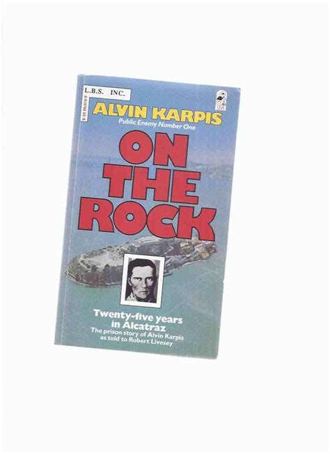 BIBLIO | Alvin Karpis, Public Enemy Number One, On the Rock, Twenty-Five Years in Alcatraz, The ...