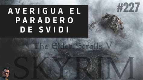 Skyrim 227 Averigua el paradero de Svidi - YouTube