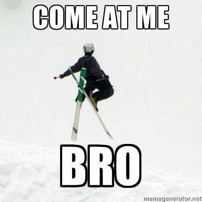 Post your ski memes - Ski Gabber - Newschoolers.com