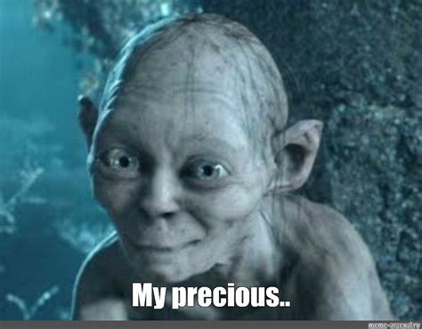 Meme: "My precious.." - All Templates - Meme-arsenal.com