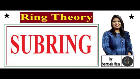 Ring Theory | Subring | Definition of Subring and Theorems | 2024 - YouTube