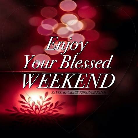 Enjoy Your Blessed Weekend Pictures, Photos, and Images for Facebook, Tumblr, Pinterest, and Twitter