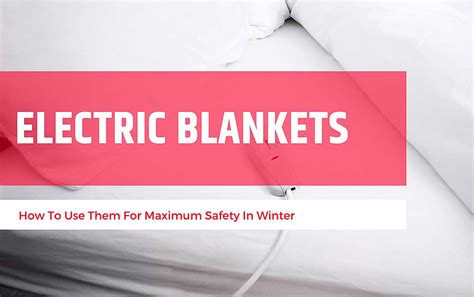 How to Use an Electric Blanket for Maximum Safety in Winter | A.P.E