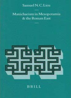 Manichaeism in Mesopotamia and the Roman East (Religions in the Graeco-roman World) - Free E ...