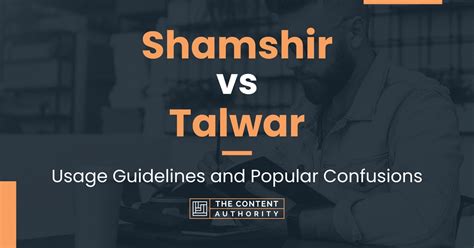 Shamshir vs Talwar: Usage Guidelines and Popular Confusions