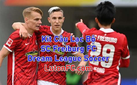 Bật mí Kit Freiburg FC trong game Dream League Soccer cập nhật 10 / 2024