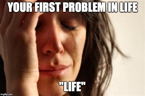 First World Problems Meme - Imgflip