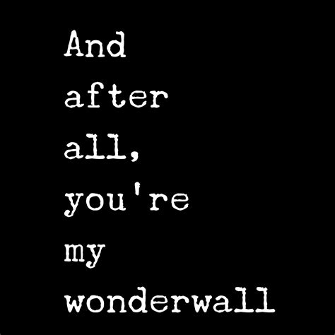 Wonderwall - Oasis | Oasis lyrics, Wonderwall, Song quotes