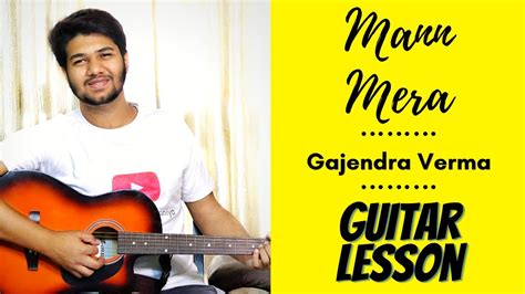 How to play Mann Mera on Guitar | Gajendra Verma | Easy Guitar Lesson ...