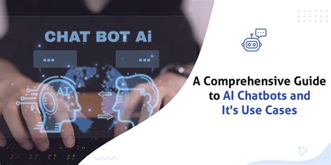 A Comprehensive Guide to AI Chatbots and It's Use Cases