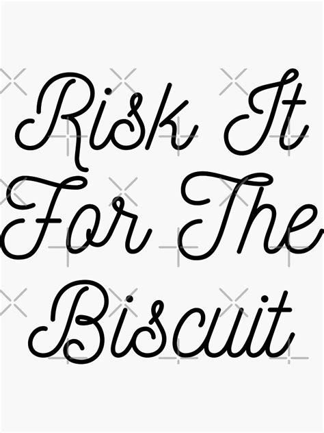 "Risk It For The Biscuit" Sticker for Sale by KiwiScorpio | Redbubble