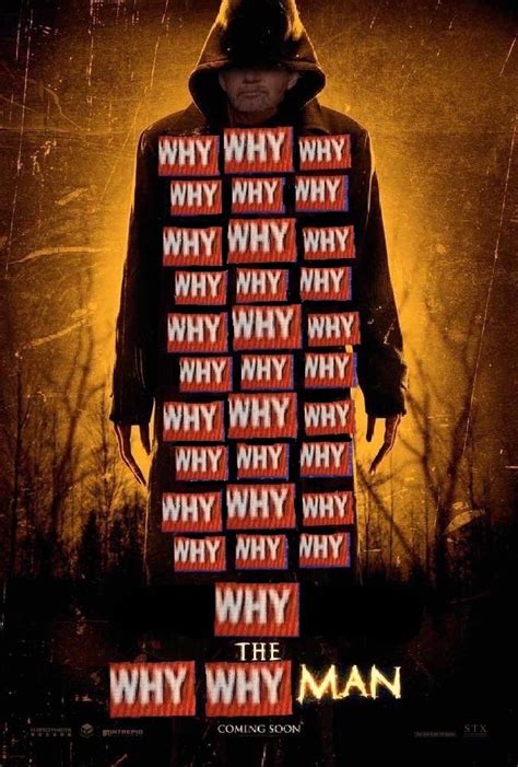 The Why Why Man | Bye Bye Man Poster Parodies | Know Your Meme