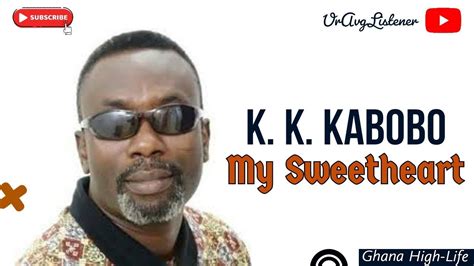 K K Kabobo - My Sweetheart - YouTube