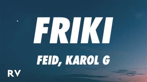 Feid, KAROL G - FRIKI (Letra/Lyrics) - YouTube