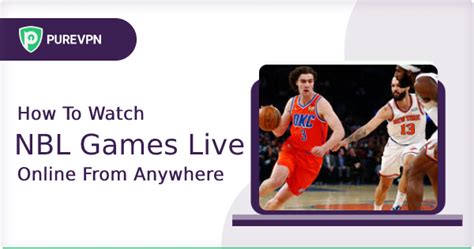 NBL Live Stream: How to watch NBL games live online - PureVPN Blog