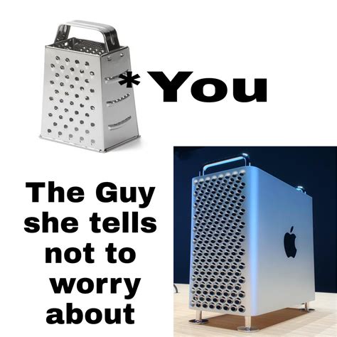 Mac Pro Cheese Grater Meme - typetrust