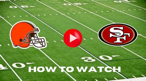 49ers vs. Browns on SNF: How to Watch, Listen & Live Stream | NFL Week ...