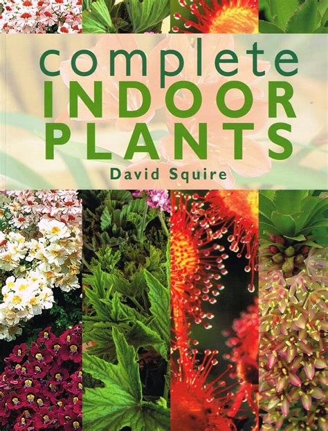 Complete Indoor Plants : by David Squire ; ( Illustrator ) Joy Hamilton ...