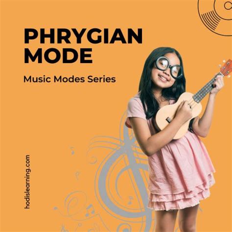 Phrygian Mode: The Music Modes | Hodis Learning & Music