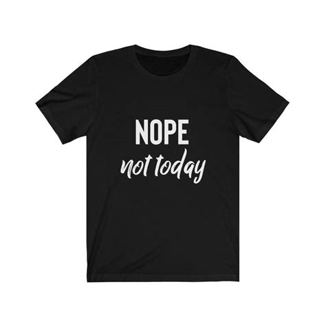 Nope not today tshirt - newgraphictees.com Nope not today tshirt