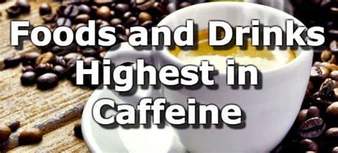 Top 10 Foods and Drinks High in Caffeine