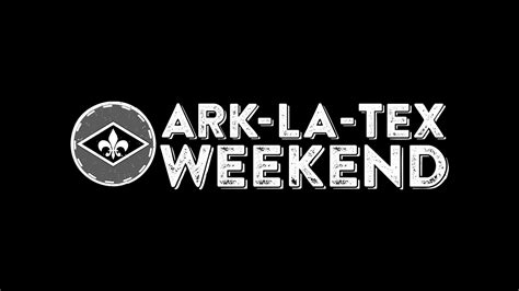 Ark-La-Tex Weekend