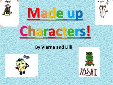 Made up characters!