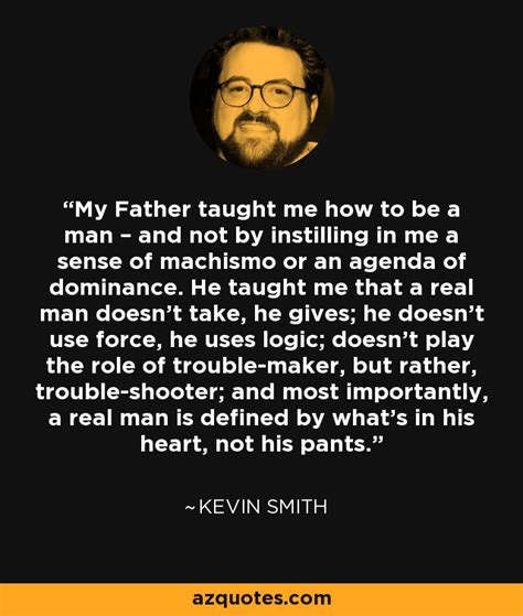 Kevin Smith quote: My Father taught me how to be a man...