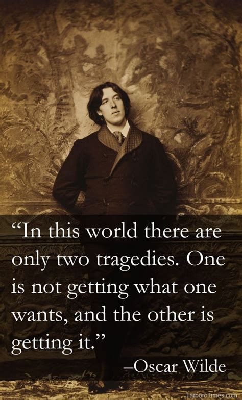 Oscar Wilde (1854 – 1900) on getting what one wants | Alıntılar, Eğitim, Ingilizce