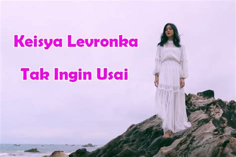 Lirik Lagu Terbaru 2022: Tak Ingin Usai - Keisya Levronka, Viral di ...