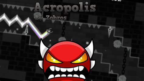 Acropolis 100% - By Zobros - Geometry Dash 2.11 - YouTube