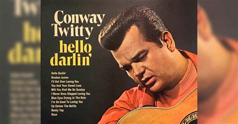 Conway Twitty's Hello Darlin is for All Who Loved and Lost