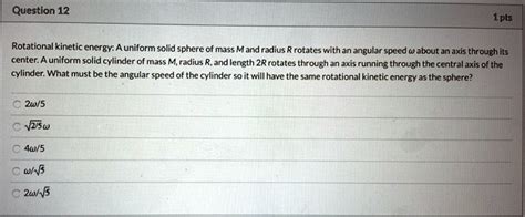 SOLVED: Question 12 Rotational kinetic energy: uniform solid sphere of ...