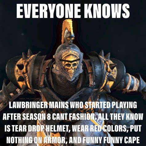 Just about sums up every Lawbringer I see nowadays... : r/forhonor