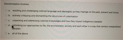 Solved Decolonisation involves: O a. resisting and | Chegg.com