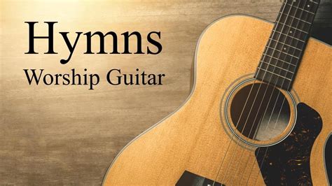 Worship Guitar - 3 Hours Instrumental Worship - Hymns - Relaxing and ...