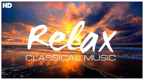 The Best Relaxing Classical Music Ever - Relaxation Meditation Focus ...