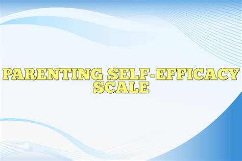 Parenting Self-Efficacy Scale