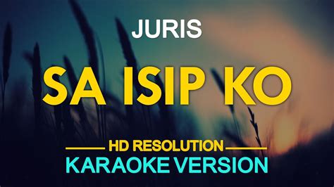 SA ISIP KO - Juris (KARAOKE Version) - YouTube