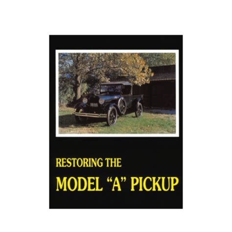 Restoring the Model “A” Pickup